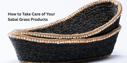 How to Take Care of Your Sabai Grass Products