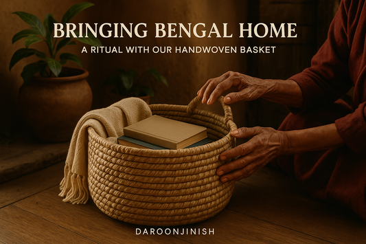 Bringing Bengal Home: A Ritual with Our Handwoven Basket